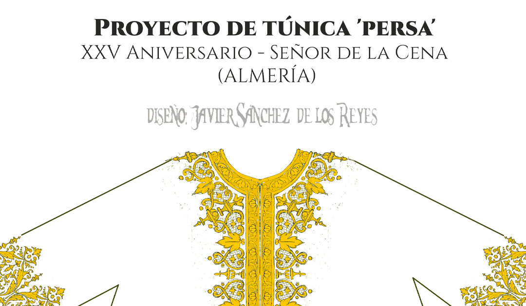 Proyecto de túnica ‘persa’, sufragada por hermanos y devotos, por el XXV Aniversario del Señor de la Cena